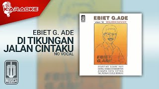 Ebiet G. Ade - Di Tikungan Jalan Cintaku ( Karaoke Video) | No Vocal
