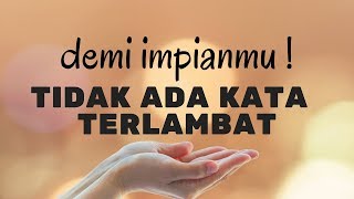 Tidak ada kata terlambat !! (Video Motivasi)