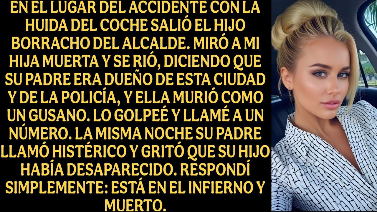 En el lugar del accidente con la huida del coche salió el hijo borracho del alcalde. Miró a mi...