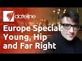 The european hipsters who are appealing to the far right