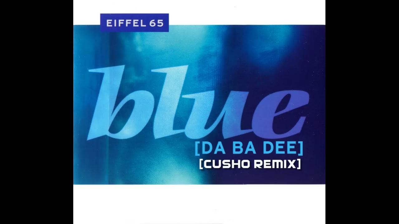 Eiffel 65 - Blue (Da Ba Dee) (CUSHO Remix)