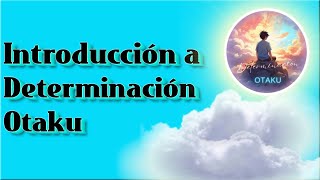 Video De Presentación Determinación Otaku