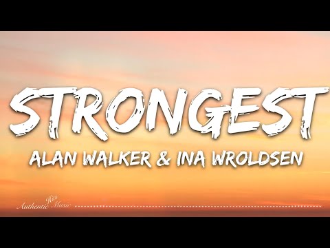 Alan Walker Ina Wroldsen Strongest Lyrics 