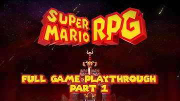 Super Mario RPG Remake Full Game Playthrough (Part 1)