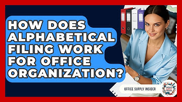 How Does Alphabetical Filing Work For Office Organization? - Office Supply Insider