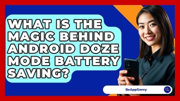What Is The Magic Behind Android Doze Mode Battery Saving? - Be App Savvy