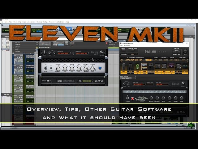 Eleven MKII - Overview, Tips, Other Guitar Software, And What It.