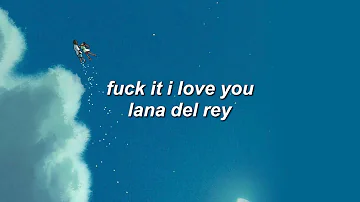 fuck it i love you - lana del rey (lyrics)