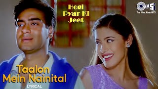 Taalon Mein Nainital Baki Sab Talaiya - Lyrical | Hogi Pyar Ki Jeet | Sonu Nigam, Alka Yagnik | 90's