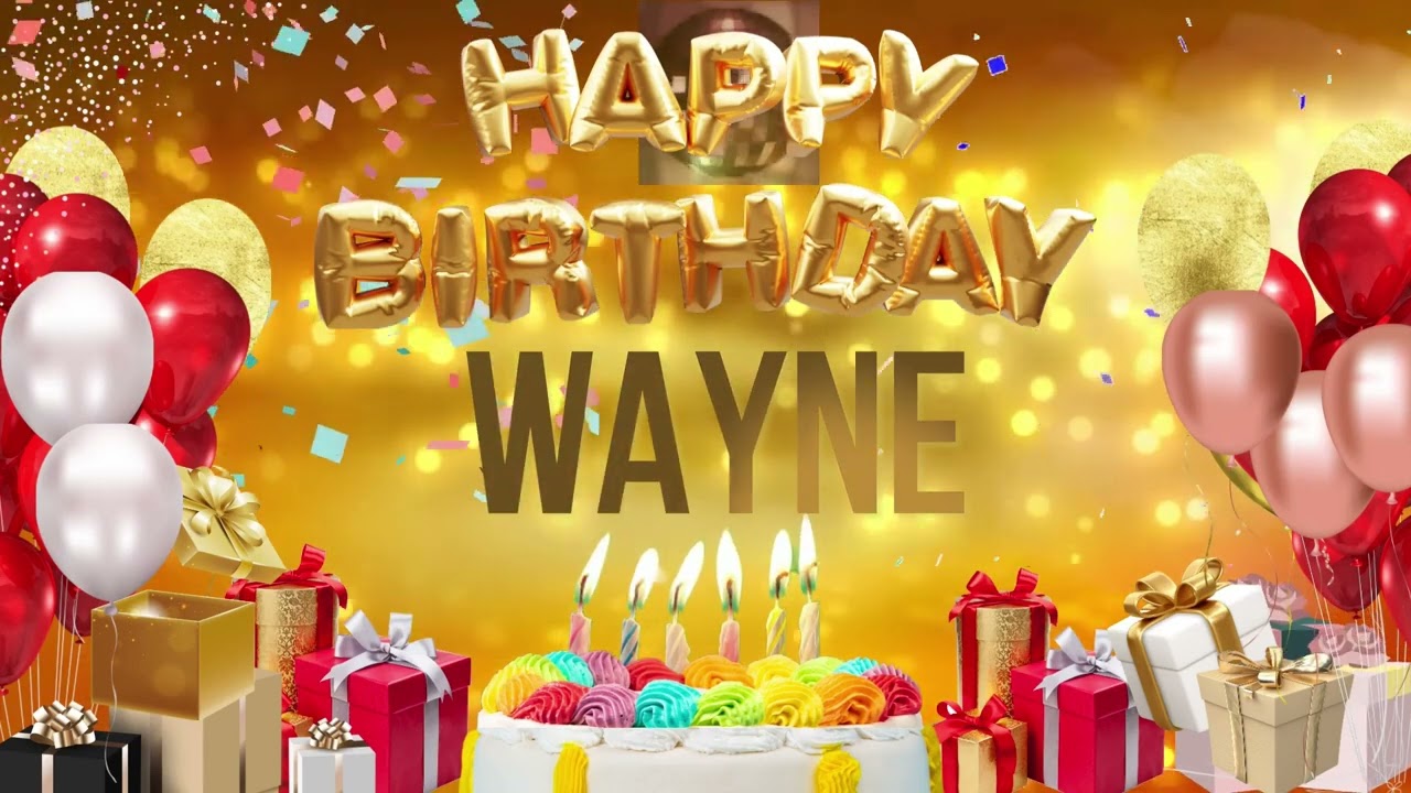 WAYNE Happy Birthday Wayne YouTube WAYNE Happy Birthday Wayne YouTube