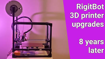 RigidBot Upgrades after 8 years ! Still doing strong