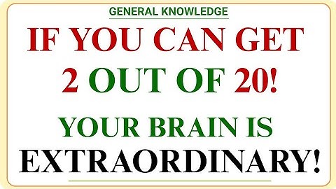 IF YOU CAN GET, 2 OUT OF 20! YOUR BRAIN IS EXTRAORDINARY! | GK IQ | Hard General Knowledge Quiz