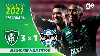 AMÉRICA-MG 3 X 1 GRÊMIO | MELHORES MOMENTOS | 32ª RODADA BRASILEIRÃO 2021 | ge.globo