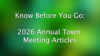 Know Before You Go - 2026 Annual Town Meeting Articles