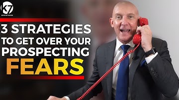3 STRATEGIES TO GET OVER YOUR PROSPECTING FEARS - KEVIN@SEVEN
