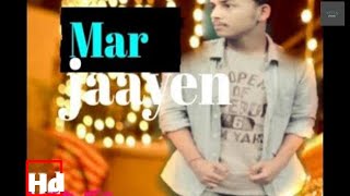 Mar Jaayen|Full Video Song loveshhuda|cover by Keyan|(Atif Aslam)