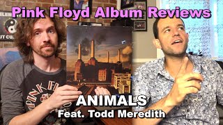 Animals  Pink Floyd Album Reviews (Ft. Todd Meredith)