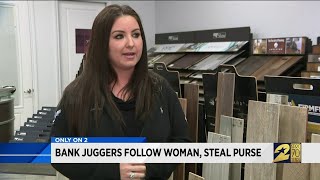 Bank juggers follow woman, steal purse