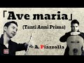 Astor Piazzolla「Ave maria」 (Tanti Anni Prima) ピアソラ「アヴェマリア」