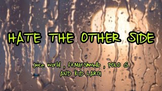 Juice WRLD ft. Marshmello, Polo G & Kid Laroi - Hate The Other Side (Lyrics)