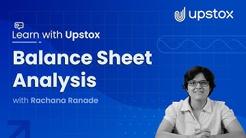 How to Analyze a Balance Sheet? | Learn with Upstox ft. CA Rachana Ranade