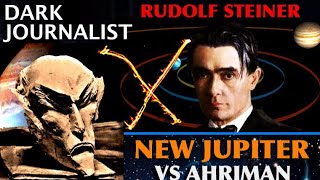 Dark Journalist X-Series 82: Rudolf Steiner New Jupiter Vs Ahriman and the Eighth Sphere Gigi Young!