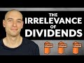 The Irrelevance of Dividends