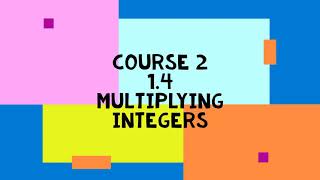 Course 2 1 4 Multiplying Integers