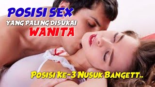 POSISI SEX YANG PALING DISUKAI WANITA | YANG KE-3 NUSUK BANGET....