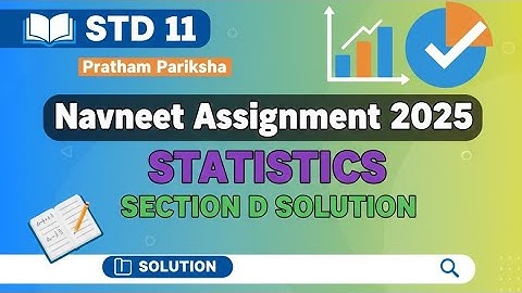 📘 STD 11 | Navneet Assignment 2025 | Statistics Section D Solution | Pratham Pariksha