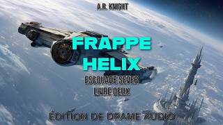 Frappe Helix - Un drame audio de science-fiction - Escouade Sever 2