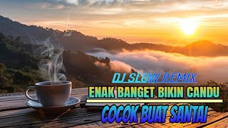 DJ SLOW FULL BASS | BIKIN CANDU ENAK BANGET BUAT SANTAI & TEMAN NGOPI