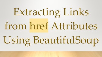 Extracting Links from href Attributes Using BeautifulSoup