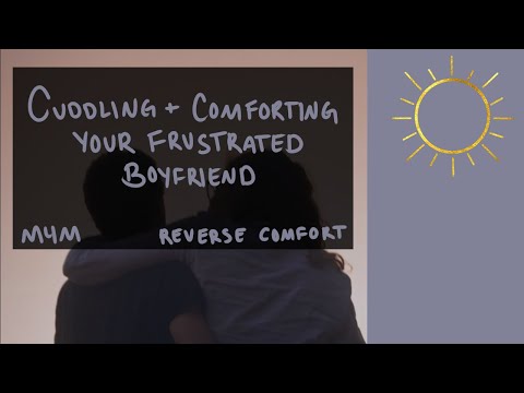 M4M M4TM Comforting And Cuddling Your Frustrated Boyfriend Reverse Comfort BFE ASMR