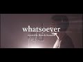 whatsoever/米倉利紀 covered by 楠 龍一