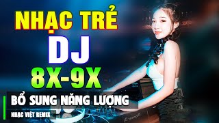 Top 115 Bài Nhạc Trẻ 8X 9X Đời Đầu Remix - Nhạc Sàn Vũ Trường Dj Gái Xinh 100% Bổ Sung Năng Lượng