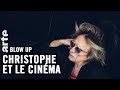 Christophe et le cinma  blow up  arte