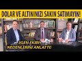 SELÇUK GEÇER : DOLAR VE ALTIN SAKIN SATMAYIN! KERİZ SİLKELEME OPERASYONU! ÇETİN ÜNSALAN OĞUL AKTUNA