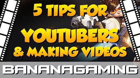5 Tips for Making Gaming Videos!