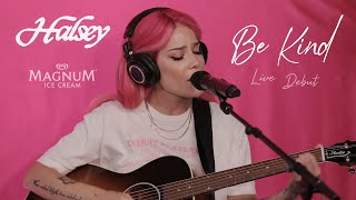 Halsey - Be Kind (Live Acoustic Debut) From MAGNUM x HALSEY
