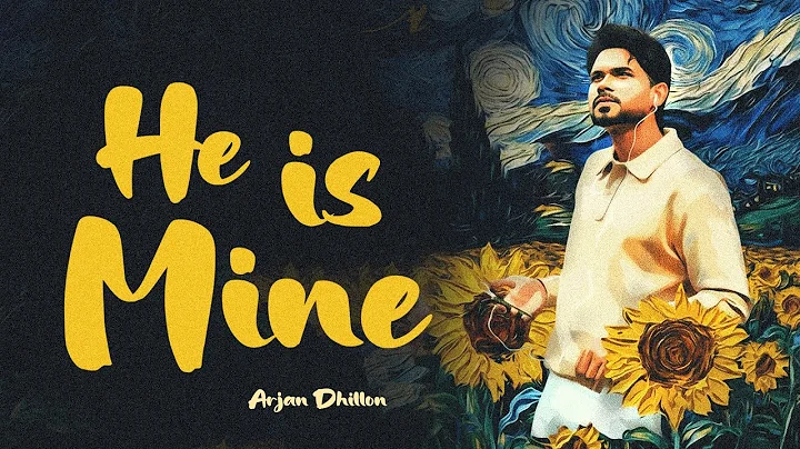He Is Mine : Arjan Dhillon | New Punjabi Song 2025 | Latest Punjabi Song 2025