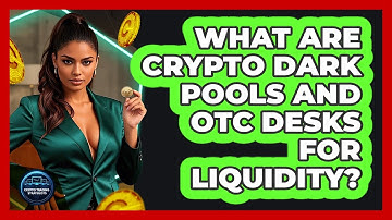 What Are Crypto Dark Pools And OTC Desks For Liquidity? - Crypto Trading Strategists
