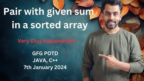 Pair with given sum in a sorted array | GFG POTD 7 jan 2025 | JAVA | C++