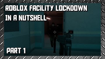 Roblox Facility Lockdown in a Nutshell Part 1...