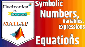 Symbolic Numbers, Variables and Equations in MATLAB