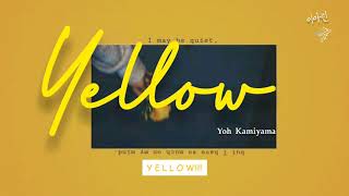 [Vietsub Tiktok song] YELLOW -Yoh Kamiyama《神山羊 /かみやま よう/ 有機酸》