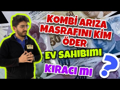 KOMBİ TAMİR PARASINI KİM KARŞILAR ? EV SAHİBİ Mİ ? KİRACI MI ?