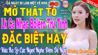 LK Nhạc Trữ Tình Bolero KHÔNG QUẢNG CÁO Cả Xóm Phê -TUYỆT PHẨM Bolero Sến Xưa Ngọt Ngào TOÀN BÀI HAY