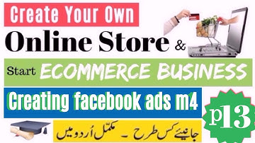 how to create online store and ecommerce business in urdu part13 [creating facebook ads m4]