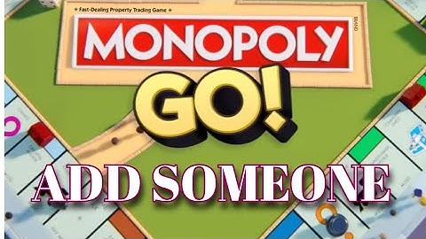 How to Add Someone in Monopoly Go 2025?